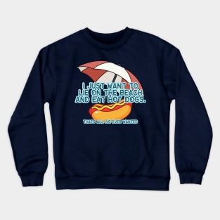 Lie On The Beach And Eat Hot Dogs Crewneck Sweatshirt